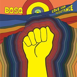 BOSQ / LOVE AND RESISTANCE