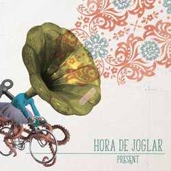 HORA DE JOGLAR / PRESENT