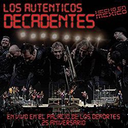 LOS AUTENTICOS DECADENTES / HECHO EN MEXICO
