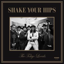 THE TOKYO LOCALS / SHAKE YOUR HIPS