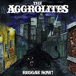 THE AGGROLITES / REGGAE NOW!