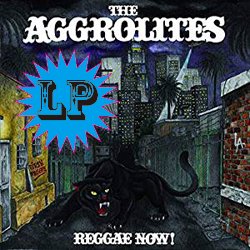 THE AGGROLITES / REGGAE NOW!