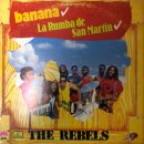 THE REBELS / BANANA LA RUMBA DE SAN MARTIN