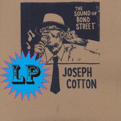 JOSEPH COTTON / THE SOUND OF BOND STREET
