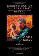 COPA SALVO / おまえだけを I LOVE YOU RELEASE PARTY