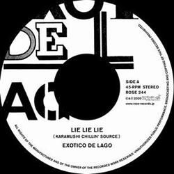 EXOTICO DE LAGO / LIE LIE LIE (KARAMUSHI CHILLI'N SOURCE)