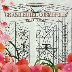 GEOFF BERNER / GRAND HOTEL COSMOPOLIS