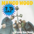 MANGO WOOD / STOMP YOU DOWN