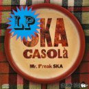MR. FREAK SKA / SKA CASOLA