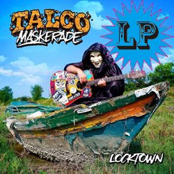 TALCO MASKERADE / LOCKTOWN