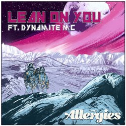THE ALLERGIES feat.DYNAMITE MC / LEAN ON YOU