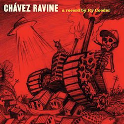 RY COODER / CHAVEZ RAVINE