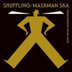 MOUNT MOUTH & THE SKA-MANS / SHUFFLING