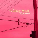 VALLEY WOLF / CORAZON