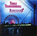 TIBBLE TRANSSIBIRISKA / REMIXES