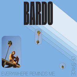 BARDO / EVERYWHERE REMINDS ME OF SPACE