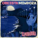 ORKESTA MENDOZA / LA CAMINADORA