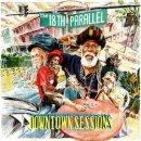 THE 18TH PARALLEL / DOWNTOWN SESSIONS
