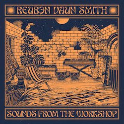 REUBEN VAUN SMITH / SOUNDS FROM THE WORKSHOP