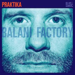 PRAKTIKA / BALANI FACTORY