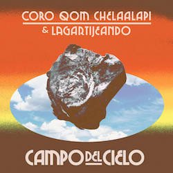 CORO QOM CHELAALAPI & LAGATIJEANDO / CAMPO DEL CIELO