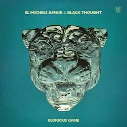 EL MICHELS AFFAIR & BLACK THOUGHT / GLORIOUS GAME