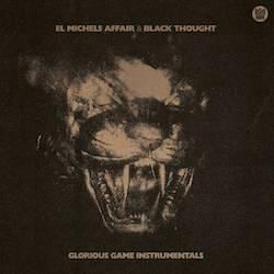 EL MICHELS AFFAIR & BLACK THOUGHT / GLORIOUS GAME (INSTRUMENTALS)