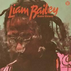 LIAM BAILEY / ZERO GRACE