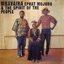EPHAT MUJURU & THE SPIRIT OF THE PEOPLE / MBAVAIRA