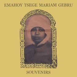 EMAHOY TSEGE MARIAM GEBRU / SOUVENIRS
