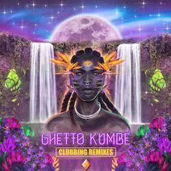 GHETTO KUMBE / CLUBBING REMIXES