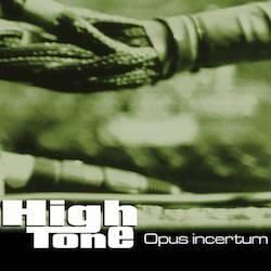 HIGH TONE / OPUS INCERTUM