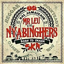 MR LEU & THE NYABINGHERS / BORN TO SKANK