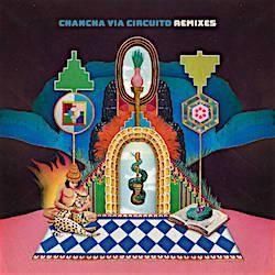 CHANCHA VIA CIRCUITO / REMIXES