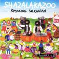 SHAZALAKZOO/SPEAKING BALKANIAN