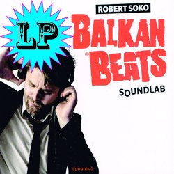 VARIOUS / BALKANBEATS SOUNDLAB - ROBERT SOKO VINYL