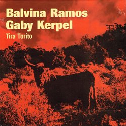 GABY KERPEL , BALVINA RAMOS / TIRA TORITO