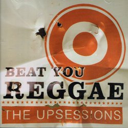 THE UPSESSIONS / BEAT YOU REGGAE