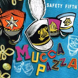 MUCCA PAZZA / SAFTY FIFTH