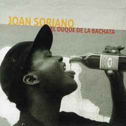 JOAN SORIANO / EL DUQUE DE LA BACHATA