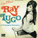 RAY LUGO & THE BOOGALOO DETROYERS / QUE CHEVERE