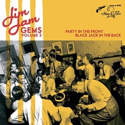 VARIOUS / JIM JAM GEMS VOLUME 3 : PARTY IN THE FRONT BLACK JACK IN THE BACK