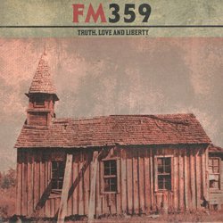 FM 359 / TRUTH, LOVE AND LIBERTY