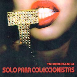 TROMBORANGA / SOLO PARA COLECCIONISTA