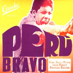 VARIOUS / PERU BRAVO : FUNK, SOUL & PSYCH FROM PERU'S RDICALDECADE