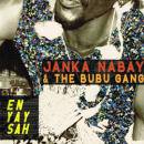 JANKA NABAY & THE BUBU GANG / EN YAY SAH