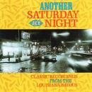 VARIOUS / ANOTHER SATURDAY NIGHT : CLASSIC RECORDINGS FROM THE LOUISIANA BAYOUS