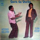 ELINO JULIAO , MESSIAS HOLANDA / CARA DE DURAO