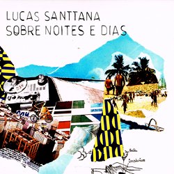 LUCAS SANTTANA / SOBRE NOITES E DIAS ~~