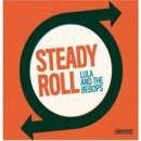 LULA AND THE BEBOPS / STEADY ROLL